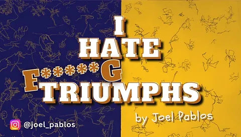 I HATE F….G TRIUMPHS